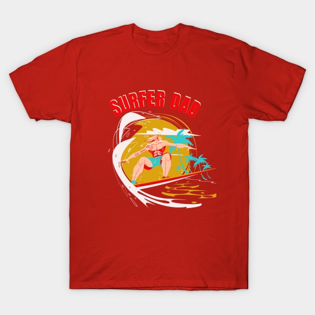 Surfer Dad T-Shirt by shipwrecked2020